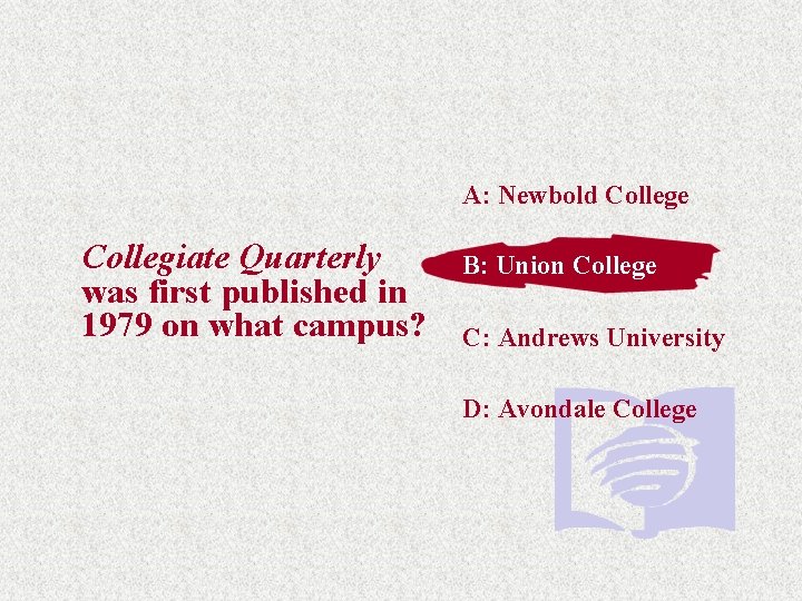 A: Newbold College Collegiate Quarterly was first published in 1979 on what campus? B: