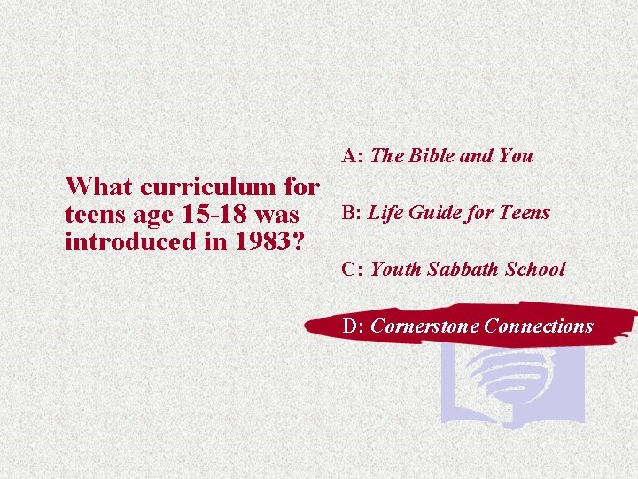 A: The Bible and You What curriculum for teens age 15 -18 was introduced