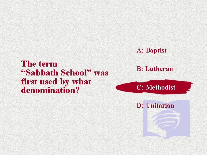 A: Baptist The term “Sabbath School” was first used by what denomination? B: Lutheran A: Baptist The term “Sabbath School” was first used by what denomination? B: Lutheran