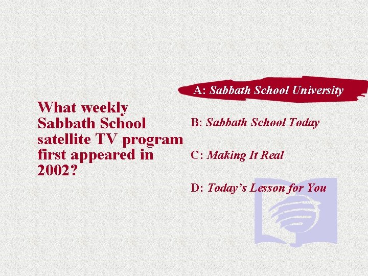 A: A: Sabbath School University What weekly Sabbath School satellite TV program first appeared A: A: Sabbath School University What weekly Sabbath School satellite TV program first appeared