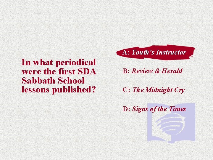 A: Youth’s Instructor In what periodical were the first SDA Sabbath School lessons published?
