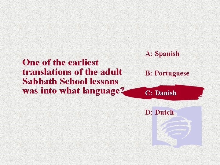One of the earliest translations of the adult Sabbath School lessons was into what