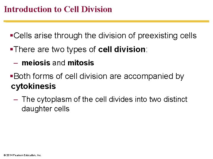 Introduction to Cell Division §Cells arise through the division of preexisting cells §There are