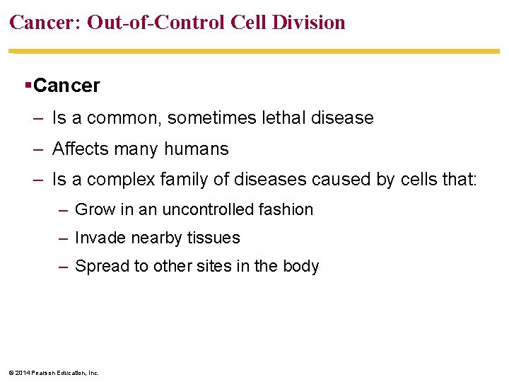 Cancer: Out-of-Control Cell Division §Cancer – Is a common, sometimes lethal disease – Affects