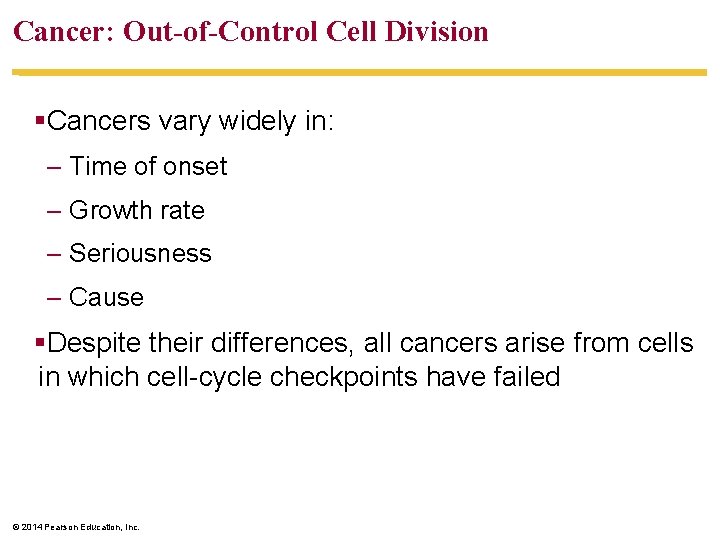 Cancer: Out-of-Control Cell Division §Cancers vary widely in: – Time of onset – Growth