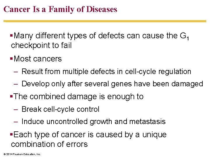 Cancer Is a Family of Diseases §Many different types of defects can cause the