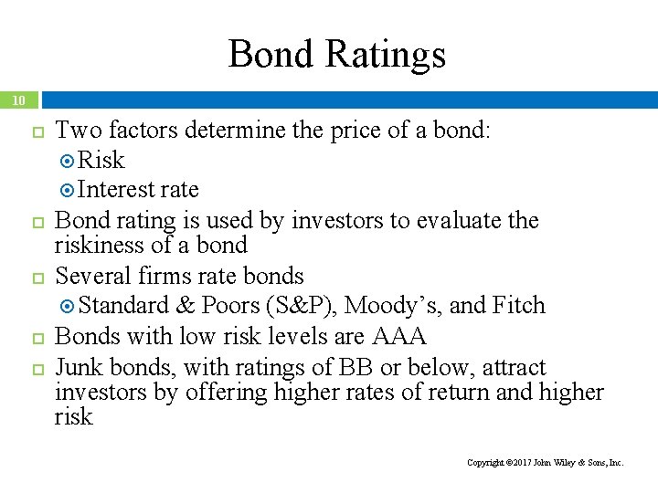 Bond Ratings 10 Two factors determine the price of a bond: Risk Interest rate