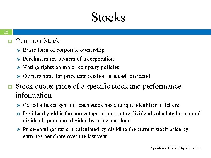 Stocks 12 Common Stock Basic form of corporate ownership Purchasers are owners of a