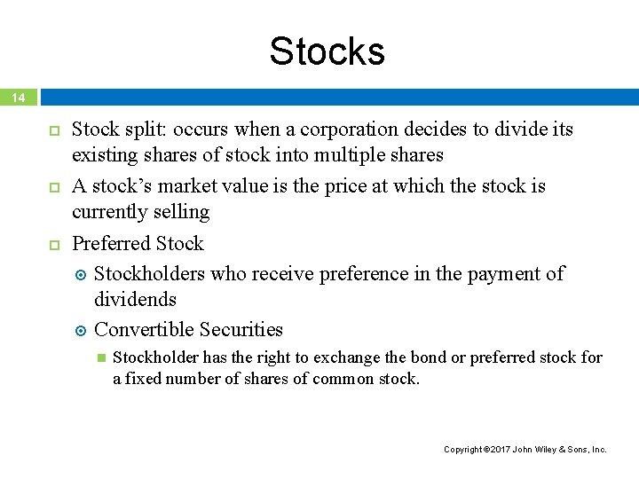 Stocks 14 Stock split: occurs when a corporation decides to divide its existing shares