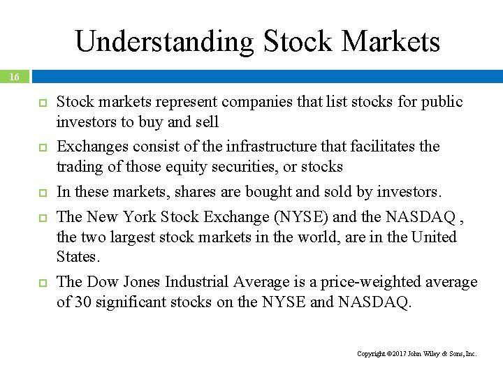 Understanding Stock Markets 16 Stock markets represent companies that list stocks for public investors