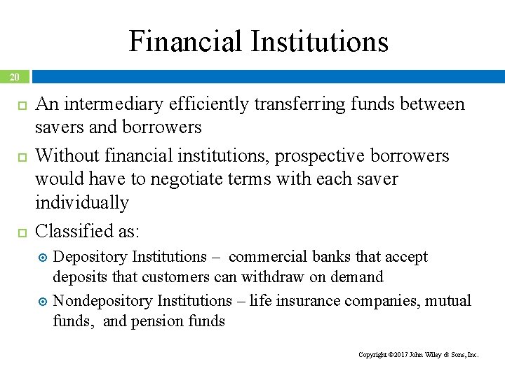 Financial Institutions 20 An intermediary efficiently transferring funds between savers and borrowers Without financial