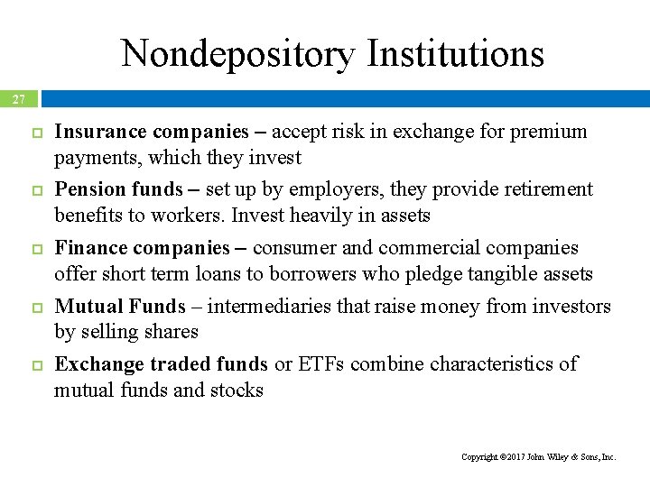 Nondepository Institutions 27 Insurance companies – accept risk in exchange for premium payments, which