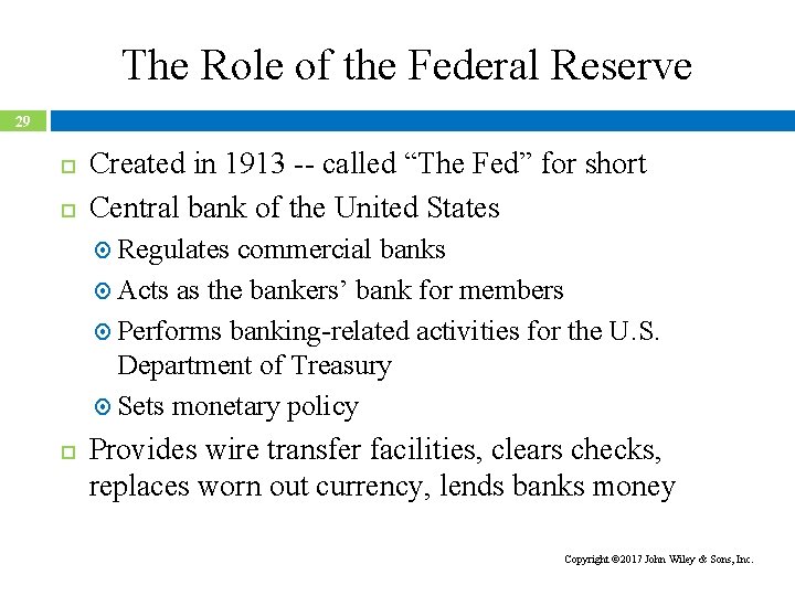 The Role of the Federal Reserve 29 Created in 1913 -- called “The Fed”