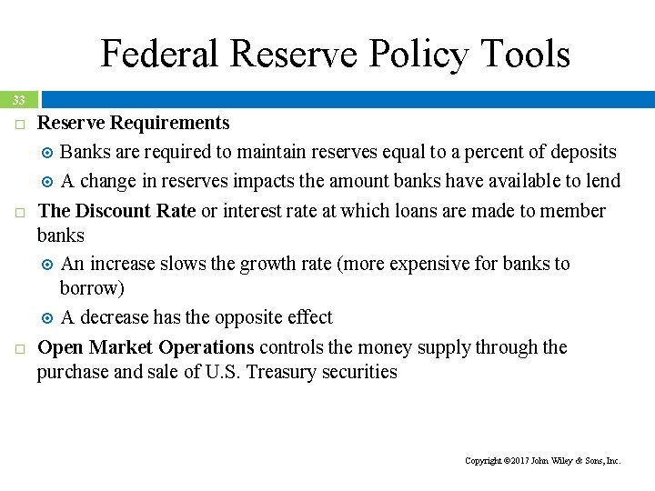 Federal Reserve Policy Tools 33 Reserve Requirements Banks are required to maintain reserves equal