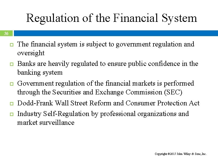 Regulation of the Financial System 36 The financial system is subject to government regulation