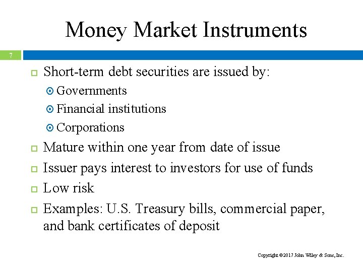 Money Market Instruments 7 Short-term debt securities are issued by: Governments Financial institutions Corporations