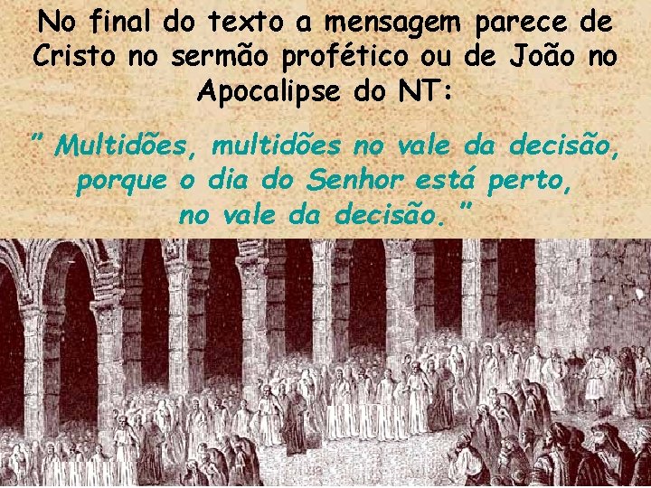 No final do texto a mensagem parece de Cristo no sermão profético ou de