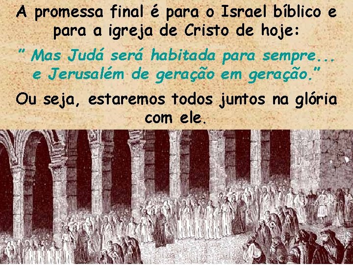 A promessa final é para o Israel bíblico e para a igreja de Cristo