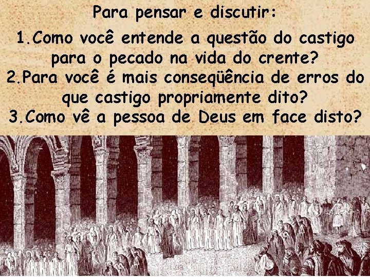 Para pensar e discutir: 1. Como você entende a questão do castigo para o