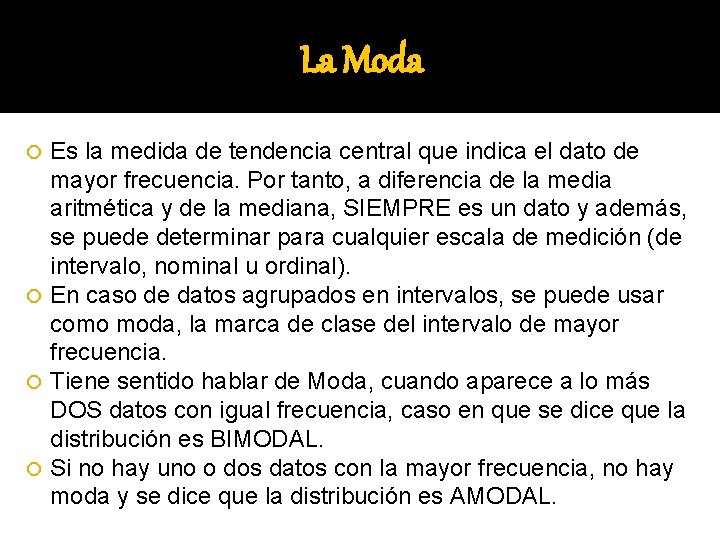 La Moda Es la medida de tendencia central que indica el dato de mayor