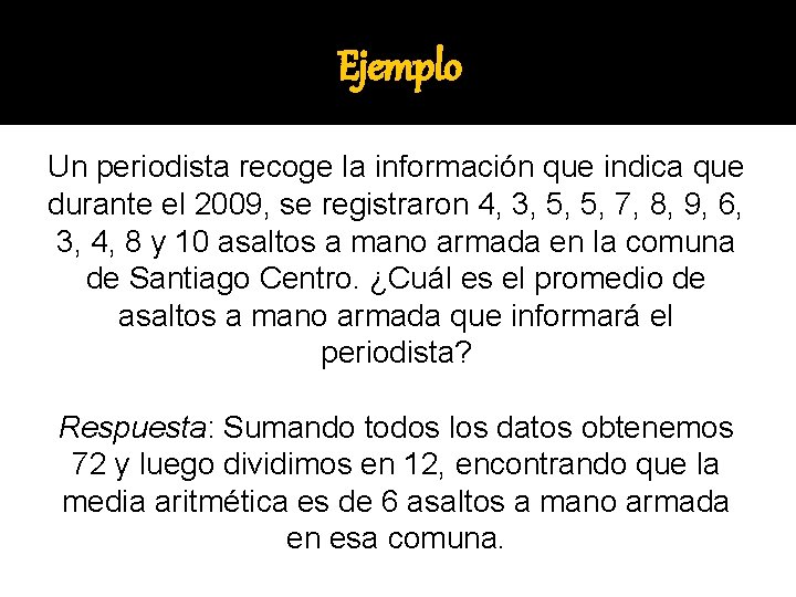 Ejemplo Un periodista recoge la información que indica que durante el 2009, se registraron