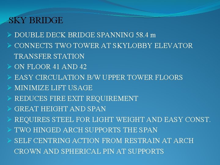 SKY BRIDGE Ø DOUBLE DECK BRIDGE SPANNING 58. 4 m Ø CONNECTS TWO TOWER