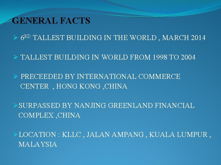 GENERAL FACTS Ø 6 RD TALLEST BUILDING IN THE WORLD , MARCH 2014 Ø