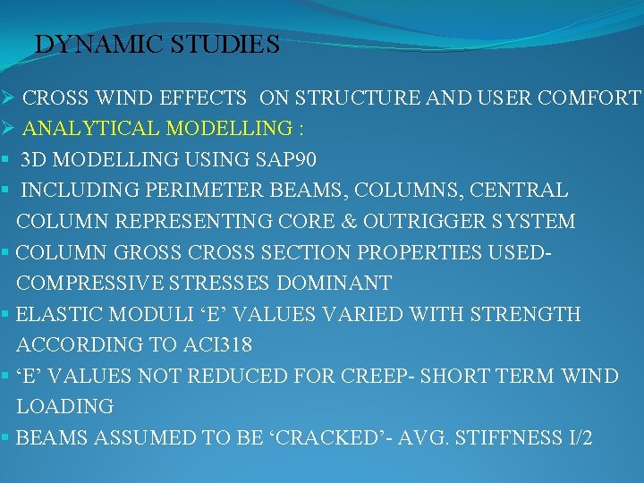 DYNAMIC STUDIES Ø CROSS WIND EFFECTS ON STRUCTURE AND USER COMFORT Ø ANALYTICAL MODELLING