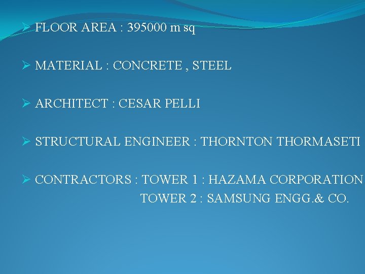 Ø FLOOR AREA : 395000 m sq Ø MATERIAL : CONCRETE , STEEL Ø