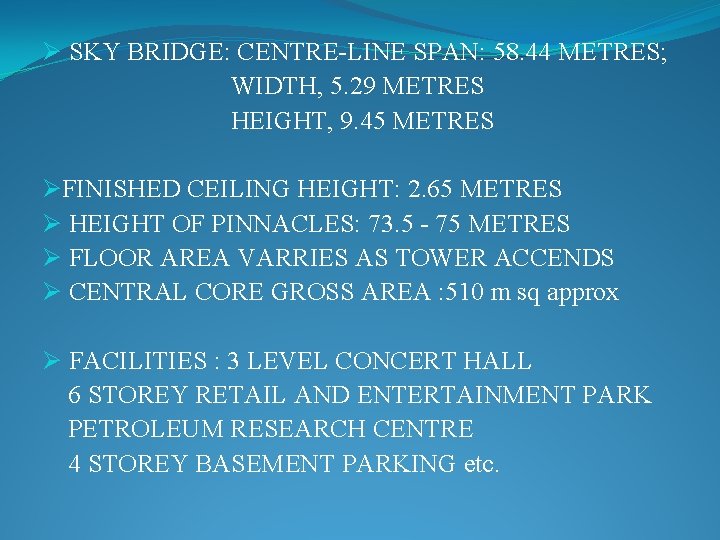 Ø SKY BRIDGE: CENTRE-LINE SPAN: 58. 44 METRES; WIDTH, 5. 29 METRES HEIGHT, 9.
