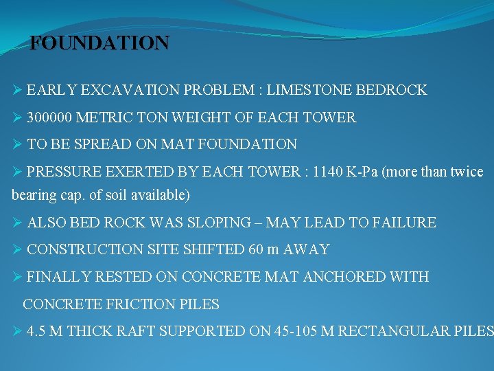 FOUNDATION Ø EARLY EXCAVATION PROBLEM : LIMESTONE BEDROCK Ø 300000 METRIC TON WEIGHT OF