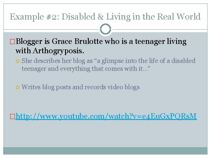 Example #2: Disabled & Living in the Real World �Blogger is Grace Brulotte who