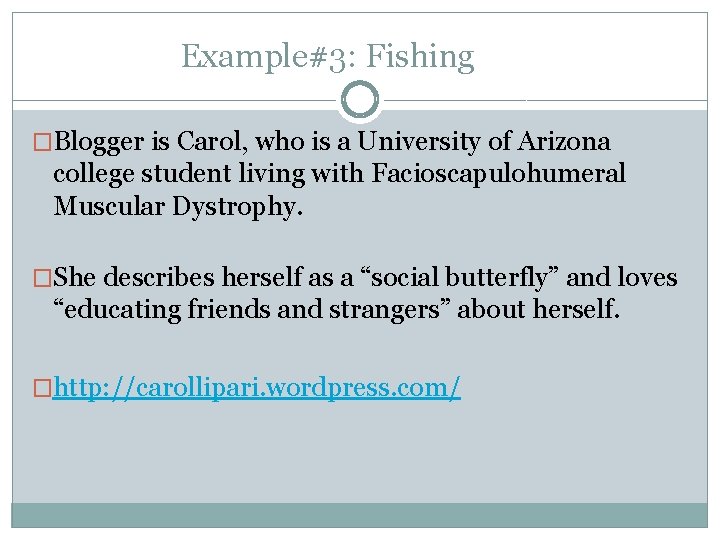 Example#3: Fishing �Blogger is Carol, who is a University of Arizona college student living