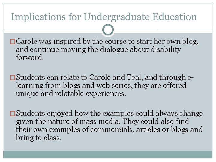 Implications for Undergraduate Education �Carole was inspired by the course to start her own