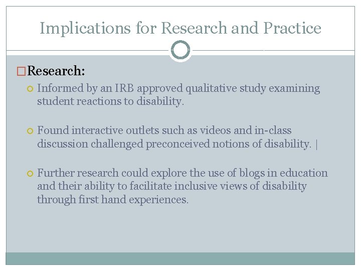 Implications for Research and Practice �Research: Informed by an IRB approved qualitative study examining