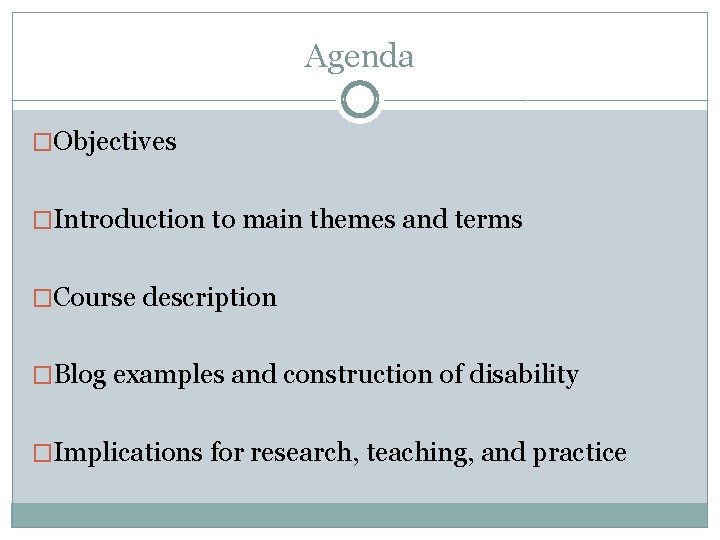 Agenda �Objectives �Introduction to main themes and terms �Course description �Blog examples and construction