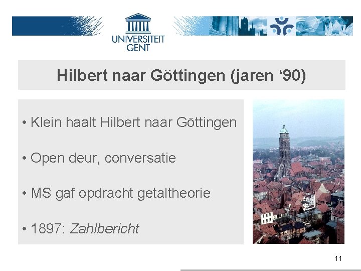 Hilbert naar Göttingen (jaren ‘ 90) • Klein haalt Hilbert naar Göttingen • Open