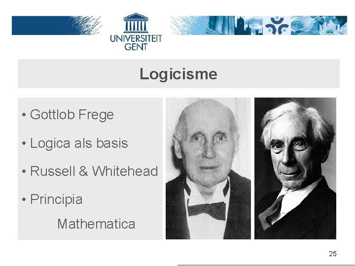 Logicisme • Gottlob Frege • Logica als basis • Russell & Whitehead • Principia