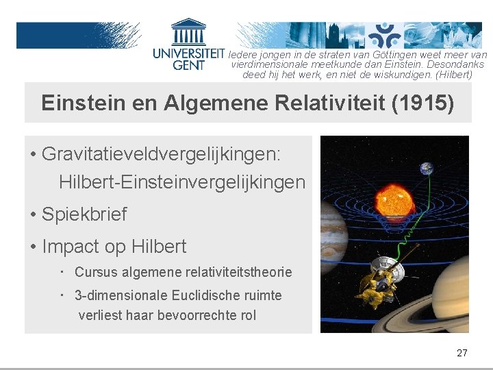 Iedere jongen in de straten van Göttingen weet meer van vierdimensionale meetkunde dan Einstein.