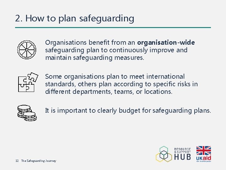 2. How to plan safeguarding Organisations benefit from an organisation-wide safeguarding plan to continuously