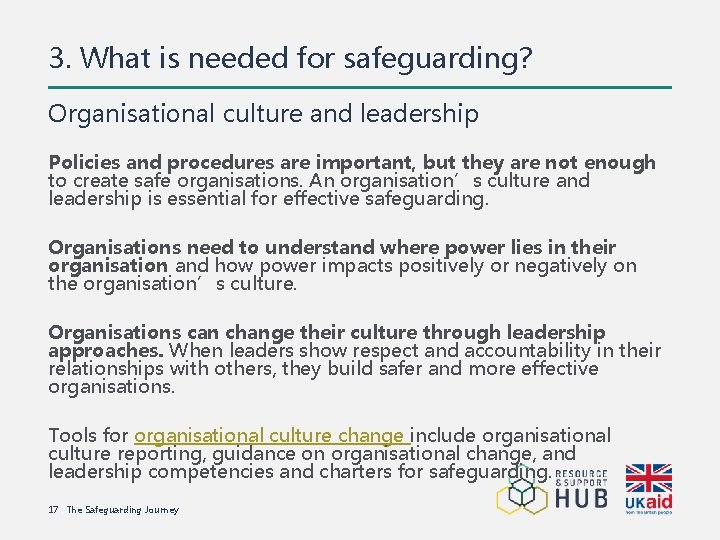 3. What is needed for safeguarding? Organisational culture and leadership Policies and procedures are