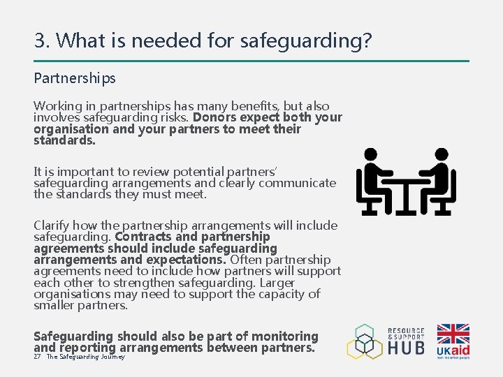 3. What is needed for safeguarding? Partnerships Working in partnerships has many benefits, but