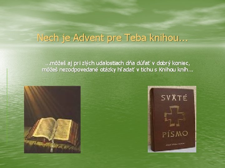 Nech je Advent pre Teba knihou. . . môžeš aj pri zlých udalostiach dňa