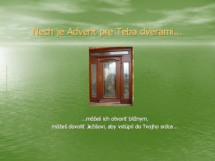 Nech je Advent pre Teba dverami. . . môžeš ich otvoriť blížnym, môžeš dovoliť