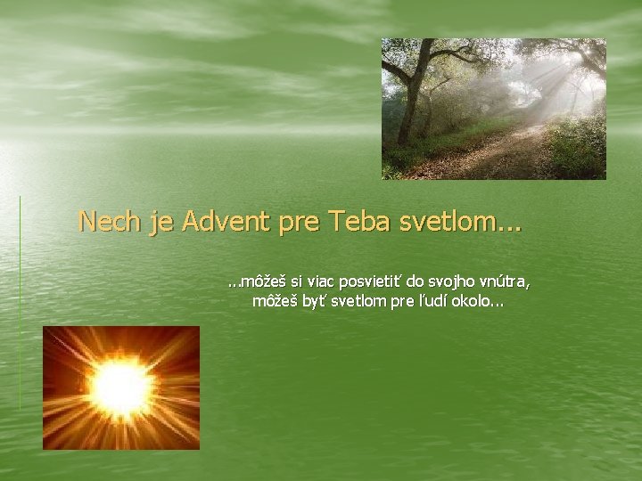 Nech je Advent pre Teba svetlom. . . môžeš si viac posvietiť do svojho