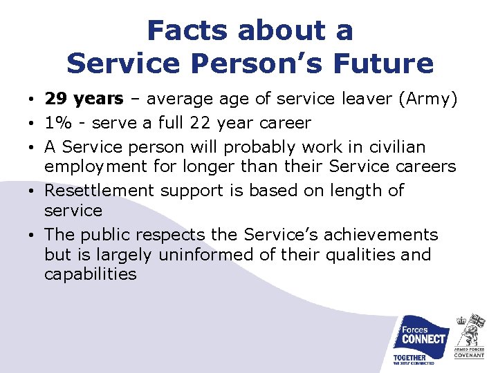 Facts about a Service Person’s Future • 29 years – average of service leaver