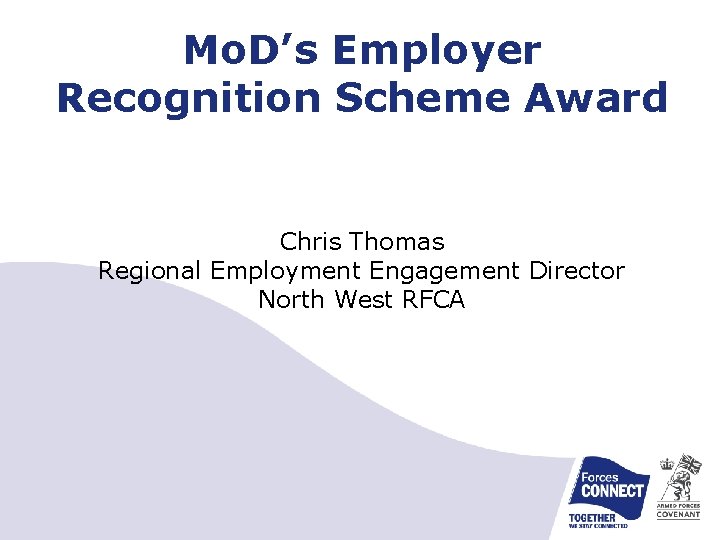 Mo. D’s Employer Recognition Scheme Award Chris Thomas Regional Employment Engagement Director North West