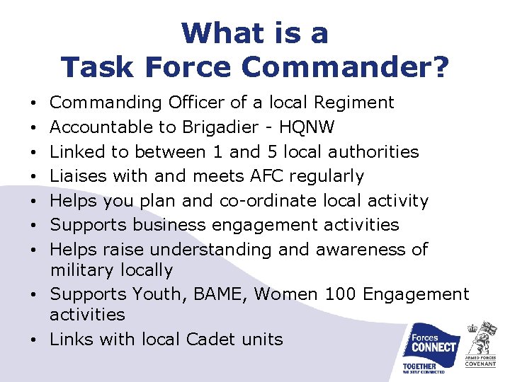 What is a Task Force Commander? Commanding Officer of a local Regiment Accountable to