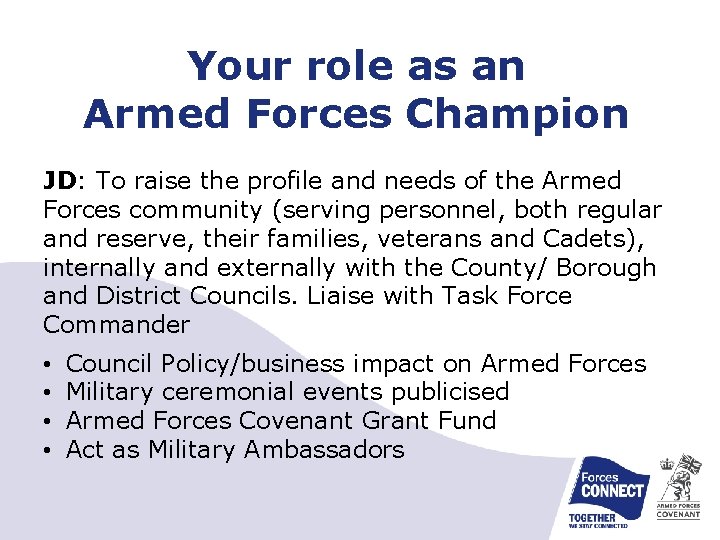Your role as an Armed Forces Champion JD: To raise the profile and needs