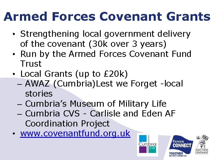 Armed Forces Covenant Grants • Strengthening local government delivery of the covenant (30 k